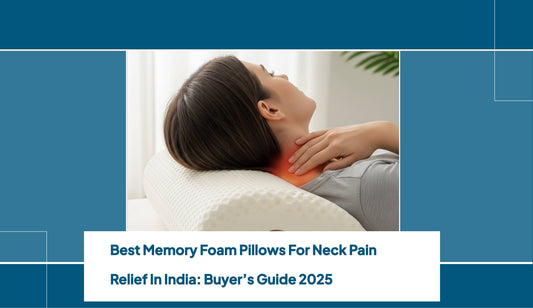Best Memory Foam Pillows for Neck Pain Relief in India: Buyer’s Guide 2025